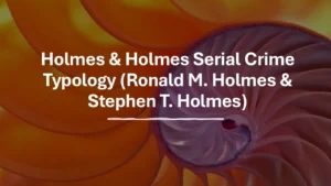 Holmes & Holmes Serial Crime Typology