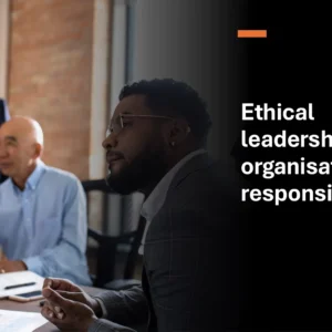 Ethical leadership and organisational responsibility