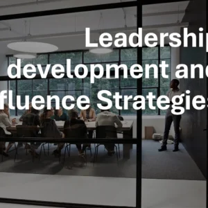 Leadership development and influence Strategies