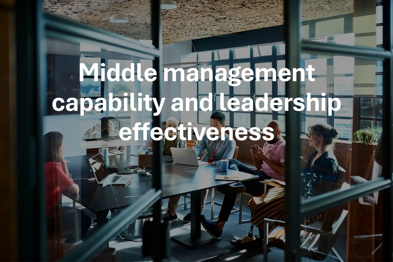 Middle management capability and leadership effectiveness