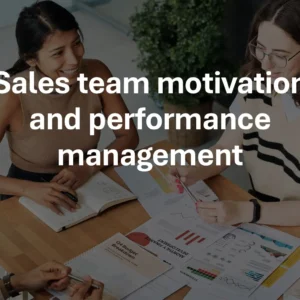 Sales team motivation and performance management