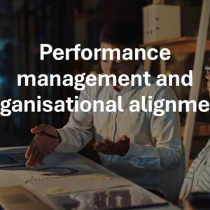 Performance management and organisational alignment