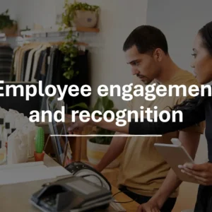 Employee engagement and recognition