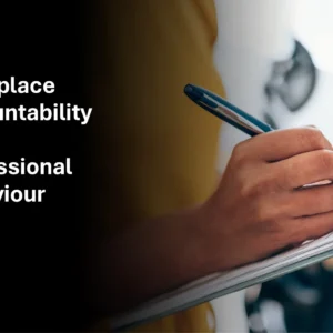 Workplace accountability and professional behaviour