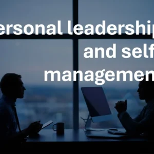 Personal leadership and self-management