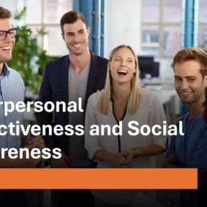 Interpersonal Effectiveness and Social Awareness