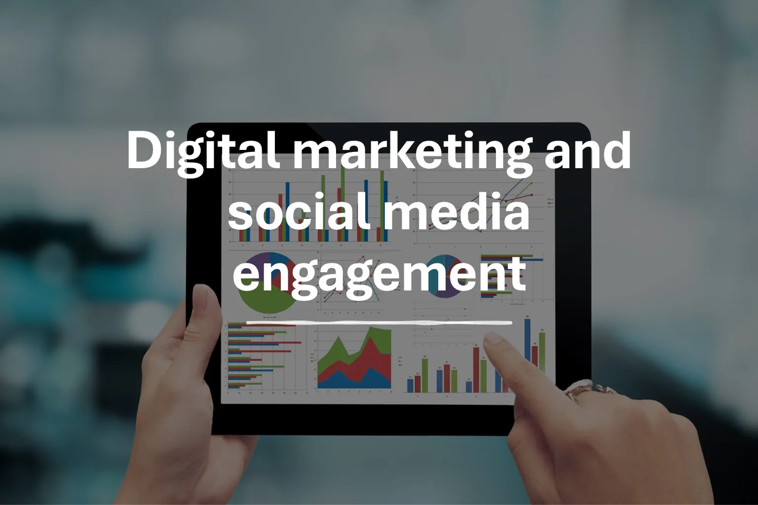 Digital marketing and social media engagement