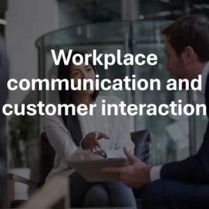 Workplace communication and customer interaction