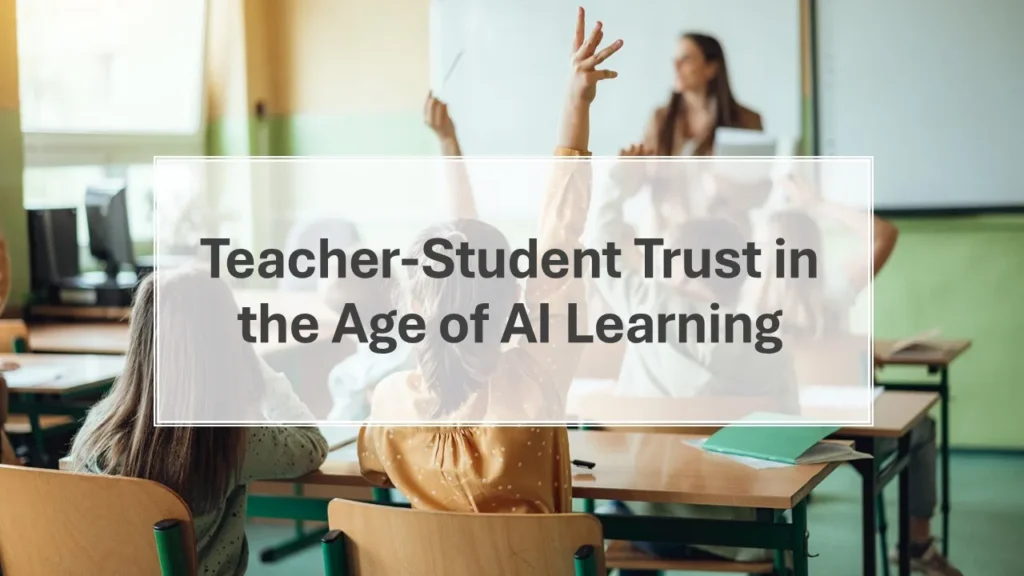 Teacher-student trust in the age of AI learning showing a teacher guiding students to use artificial intelligence responsibly in class.