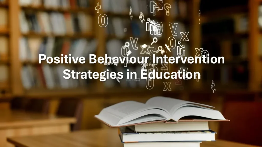 positive behaviour intervention strategies used to improve classroom behaviour