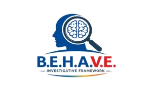 B.E.H.A.V.E. Investigative Framework