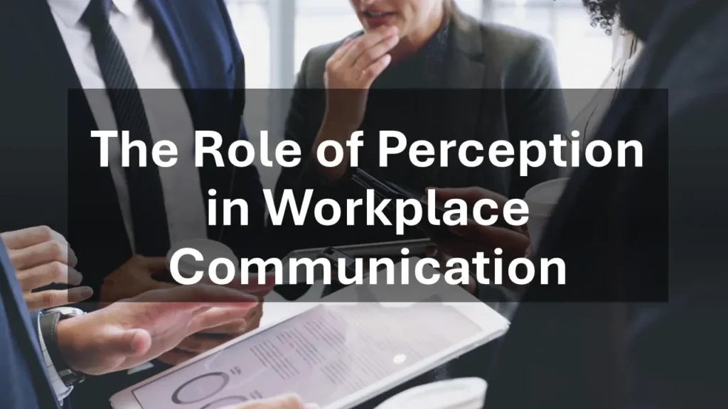 Explores how perception influences communication